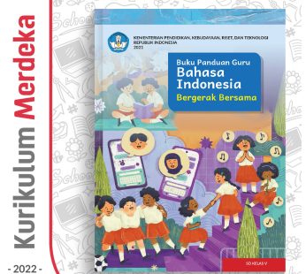 Buku Panduan Guru Bahasa Indonesia : Bergerak Bersama SD Kelas 5 – DIKBUD (K-Merdeka)