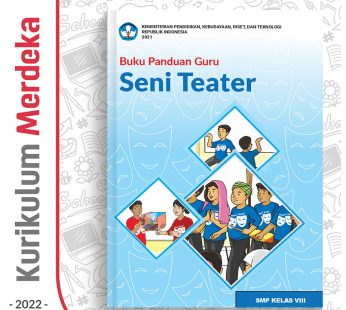 Buku Panduan Guru Seni Teater SMP/MTs Kelas 8 – DIKBUD (K-Merdeka)