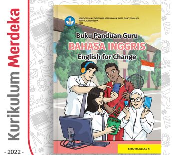 Buku Panduan Guru Bahasa Inggris : English for Change SMA/MA/SMK Kelas 11 – DIKBUD (K-Merdeka)